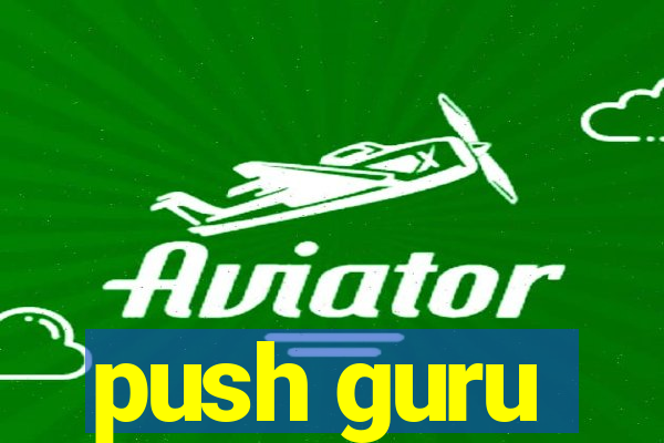 push guru