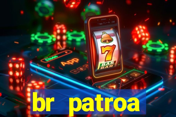 br patroa plataforma jogo online