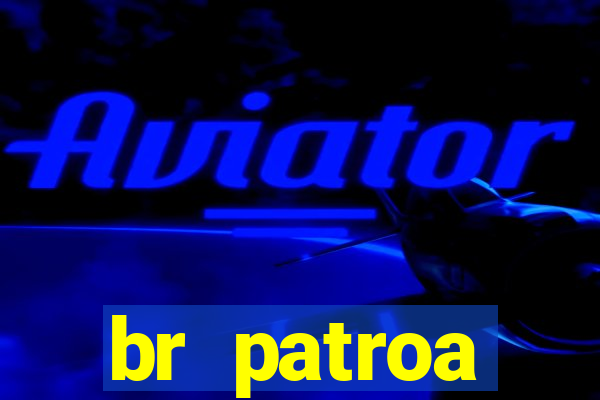 br patroa plataforma jogo online