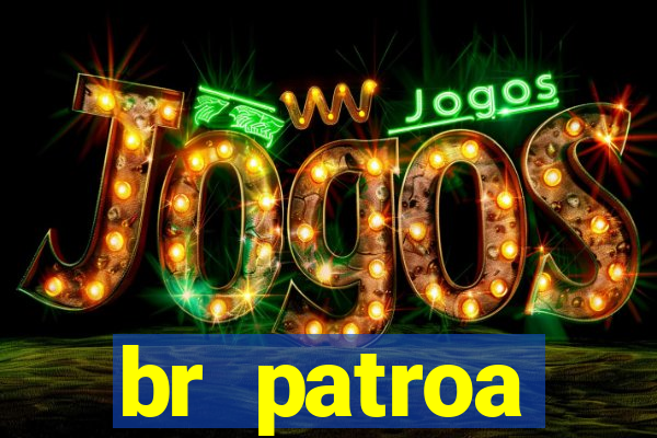 br patroa plataforma jogo online