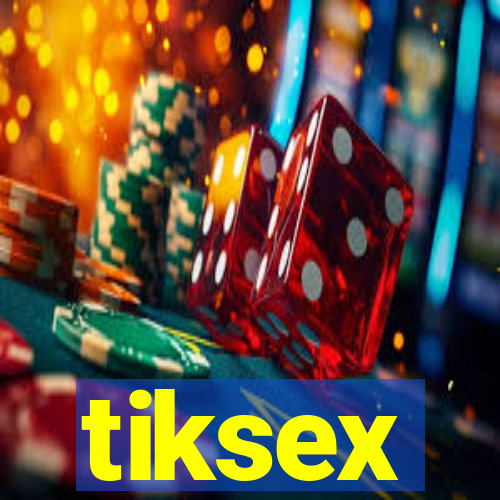 tiksex