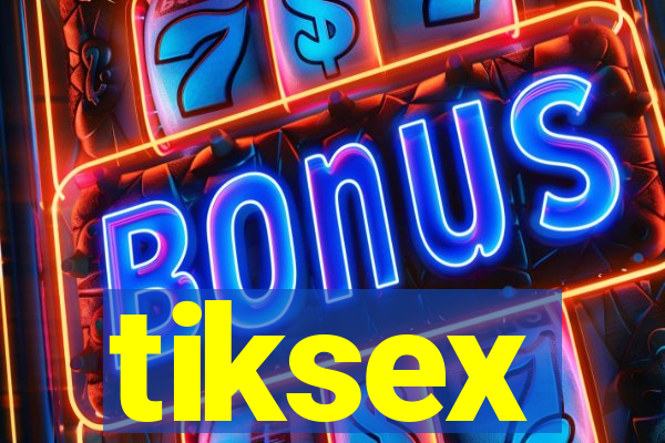 tiksex