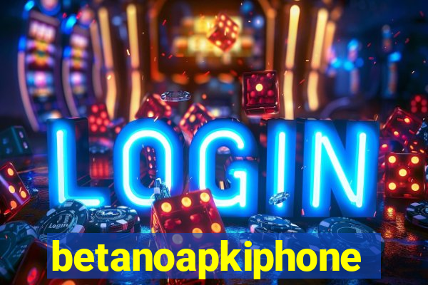 betanoapkiphone