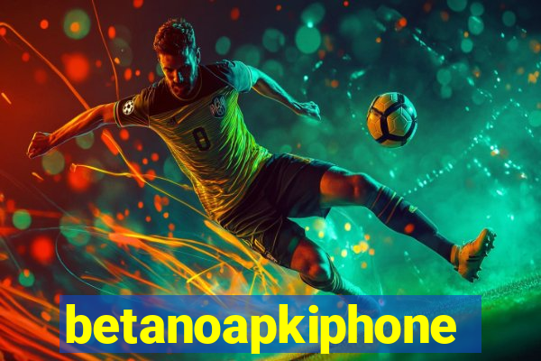 betanoapkiphone