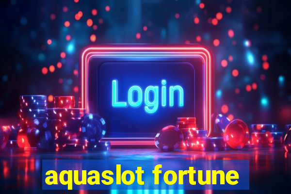 aquaslot fortune