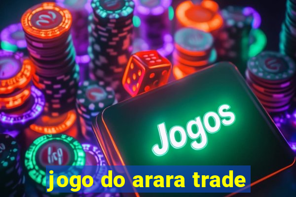 jogo do arara trade