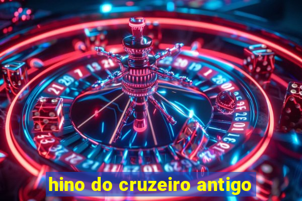 hino do cruzeiro antigo