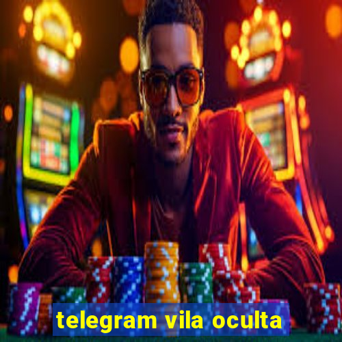 telegram vila oculta