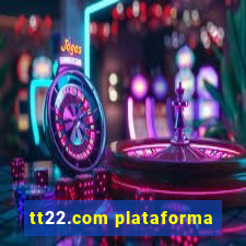 tt22.com plataforma