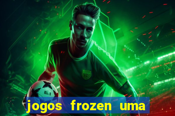 jogos frozen uma aventura congelante problema em dobro