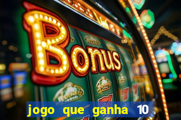 jogo que ganha 10 reais no cadastro