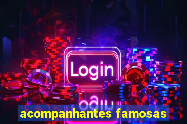 acompanhantes famosas