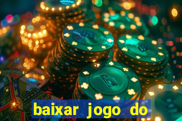 baixar jogo do tigrinho para ganhar dinheiro