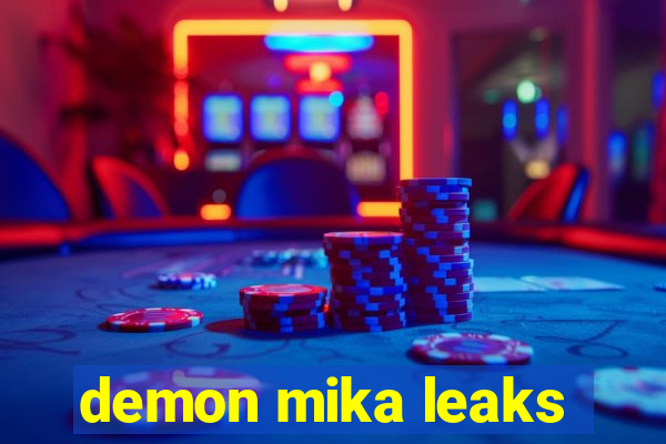 demon mika leaks