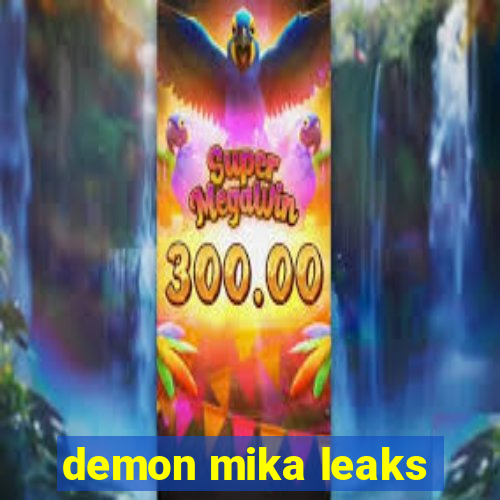 demon mika leaks