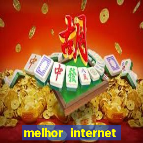 melhor internet para jogar online