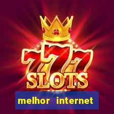 melhor internet para jogar online