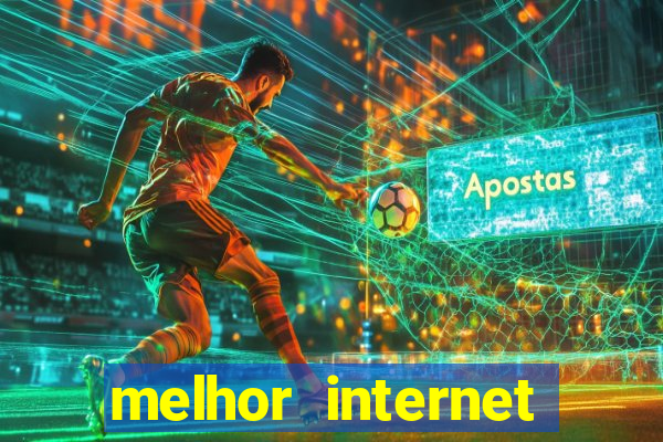 melhor internet para jogar online