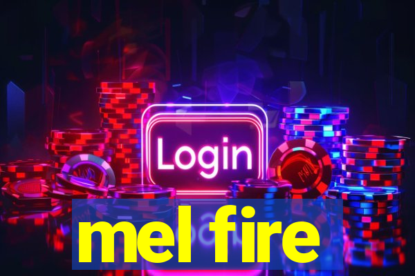 mel fire