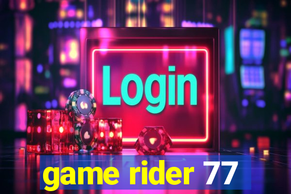 game rider 77