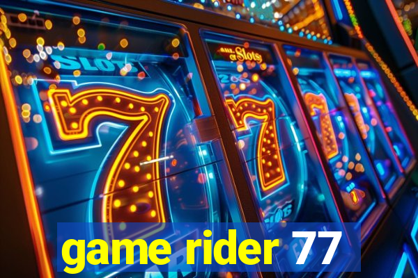 game rider 77