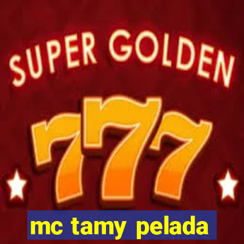 mc tamy pelada