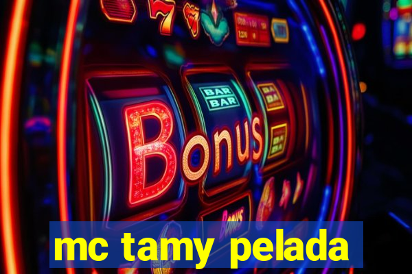 mc tamy pelada