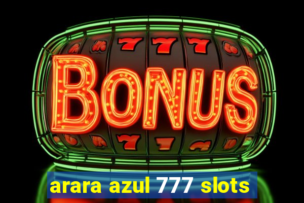 arara azul 777 slots