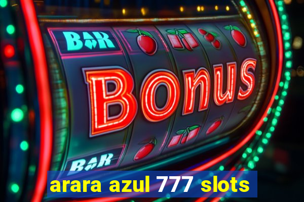 arara azul 777 slots