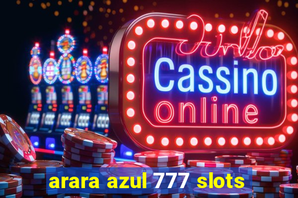 arara azul 777 slots