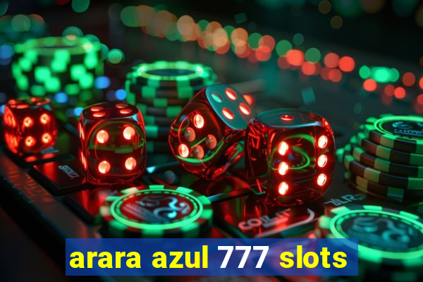 arara azul 777 slots