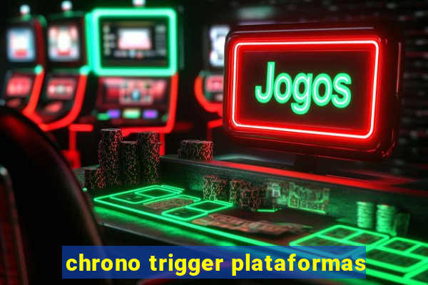 chrono trigger plataformas