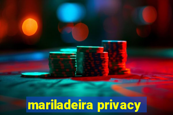 mariladeira privacy