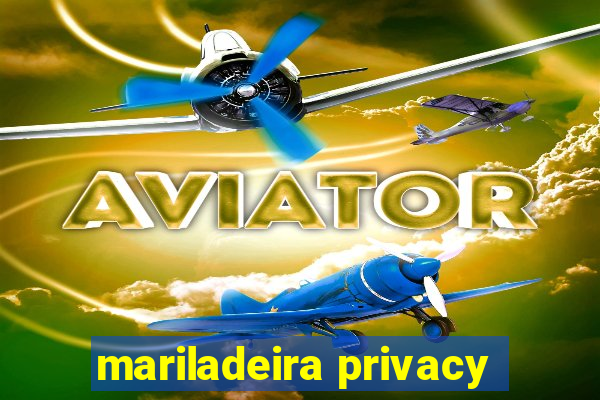 mariladeira privacy