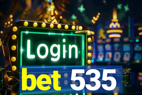 bet 535