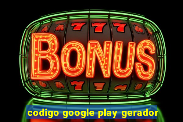 codigo google play gerador