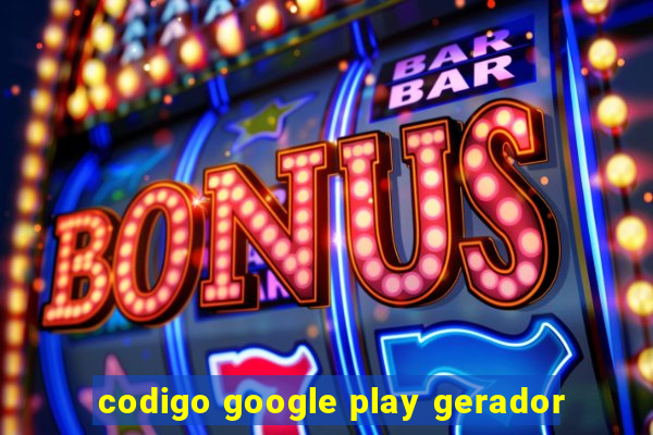 codigo google play gerador