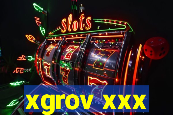 xgrov xxx