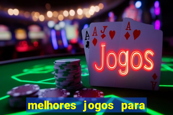 melhores jogos para android de todos os tempos