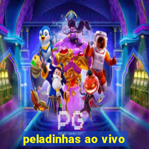 peladinhas ao vivo