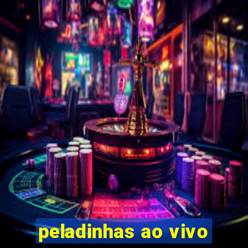 peladinhas ao vivo