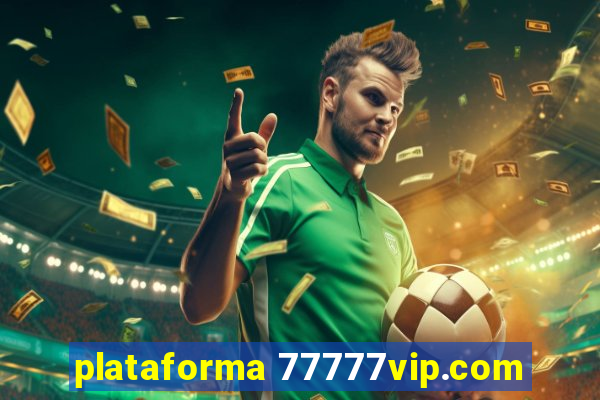 plataforma 77777vip.com