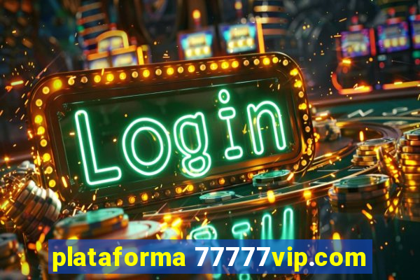 plataforma 77777vip.com