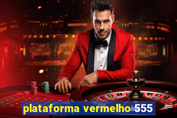 plataforma vermelho 555