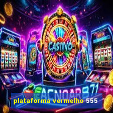 plataforma vermelho 555