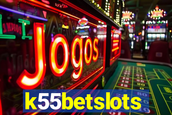 k55betslots