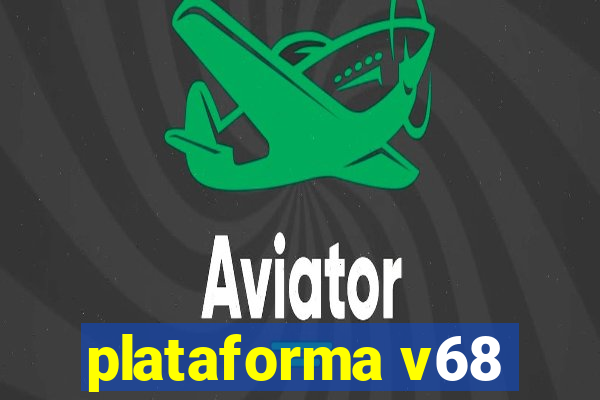 plataforma v68