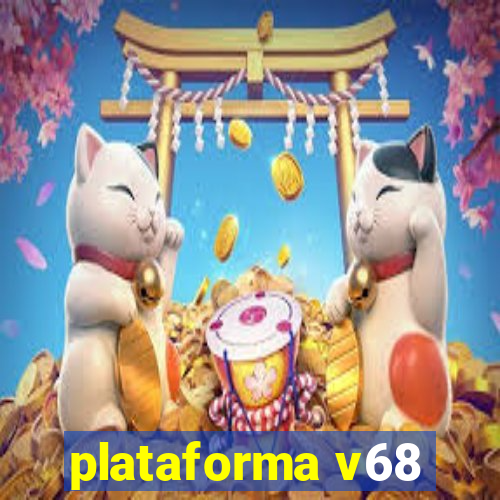 plataforma v68