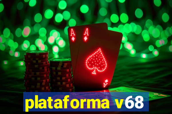 plataforma v68