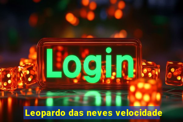 Leopardo das neves velocidade